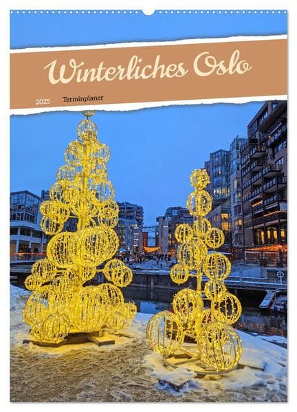 Winterliches Oslo - Terminplaner (Wandkalender 2025 DIN A2 hoch), CALVENDO Monatskalender