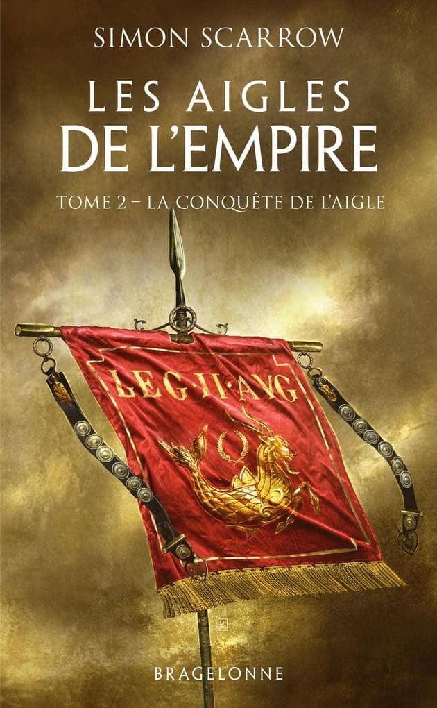 Les Aigles de l'Empire, T2 : La Conquête de l'Aigle