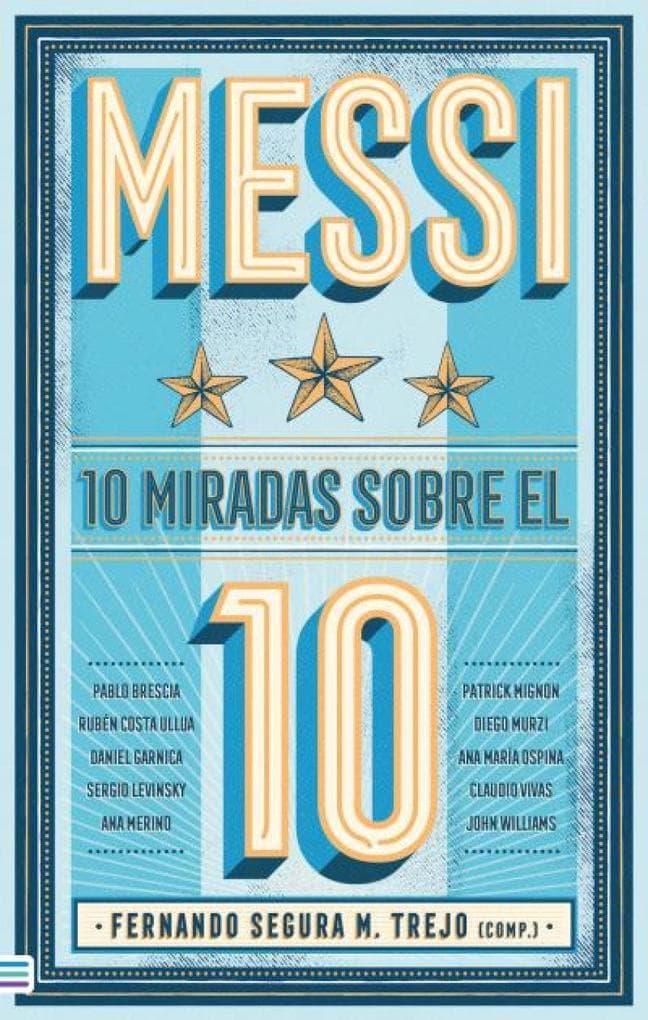 Lionel Messi: 10 miradas sobre el 10