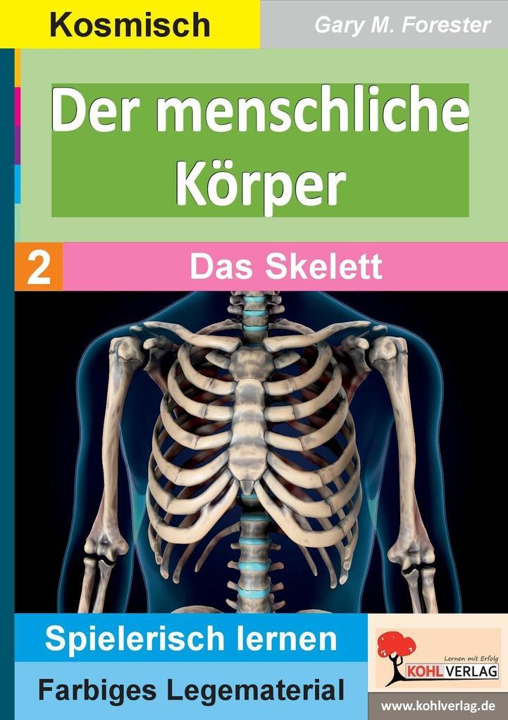 Der menschliche Körper / Band 2: Das Skelett