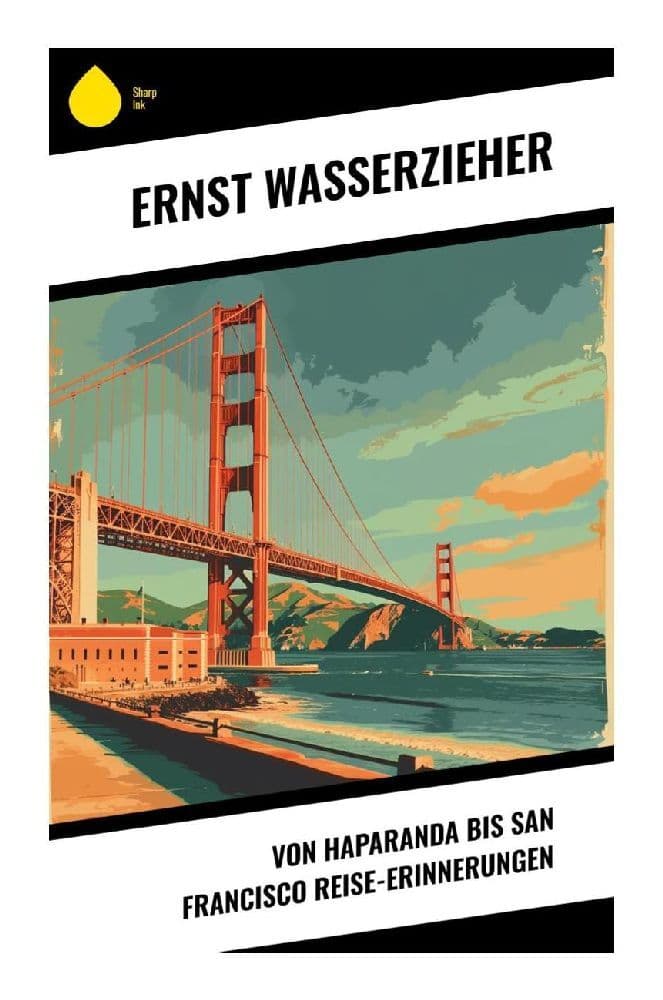 Von Haparanda bis San Francisco Reise-Erinnerungen