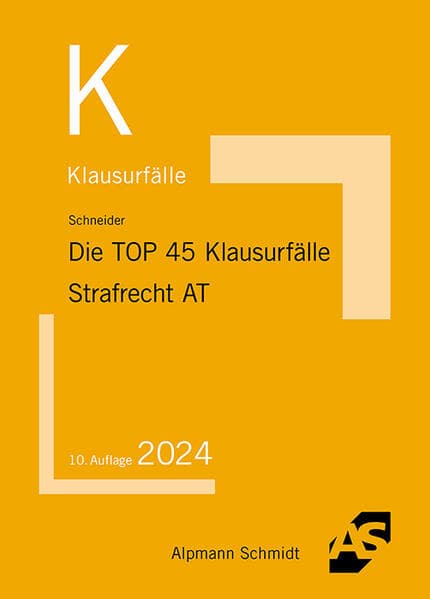 Die TOP 45 Klausurfälle Strafrecht. Allgemeiner Teil