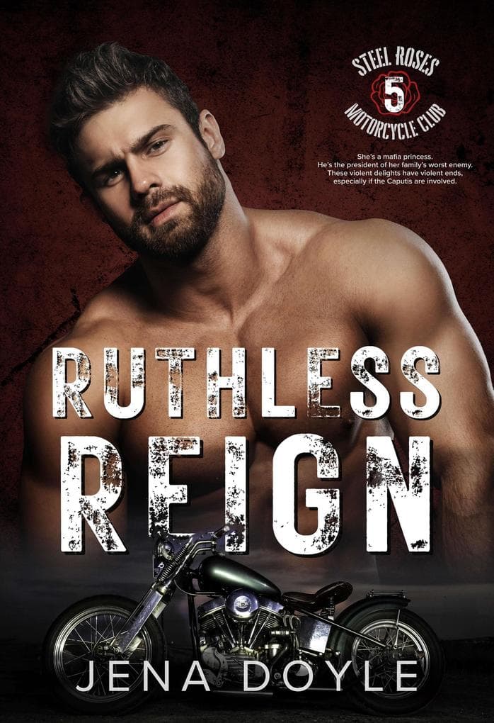 Ruthless Reign (Steel Roses Motorcycle Club, #5)