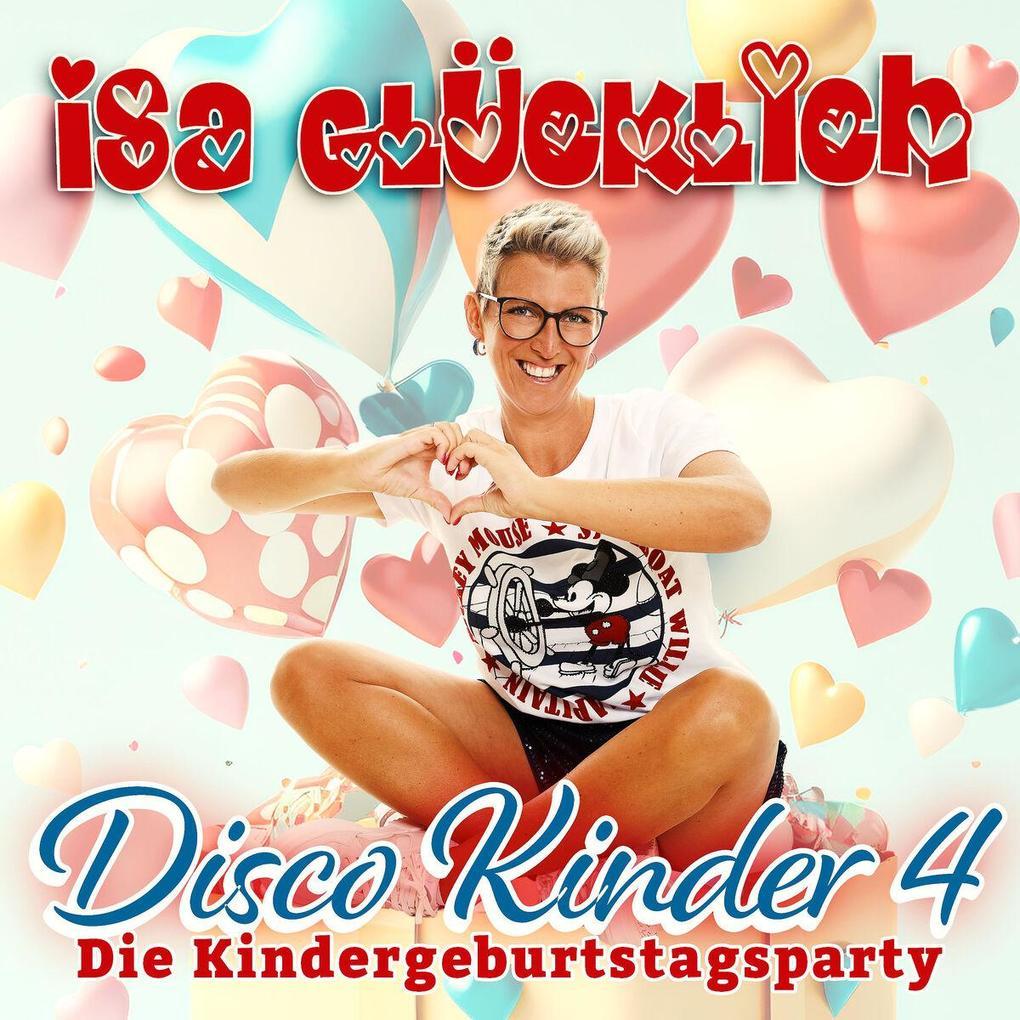 Isa Glücklich: Disco Kinder 4 - Die Kindergeburtstagsparty