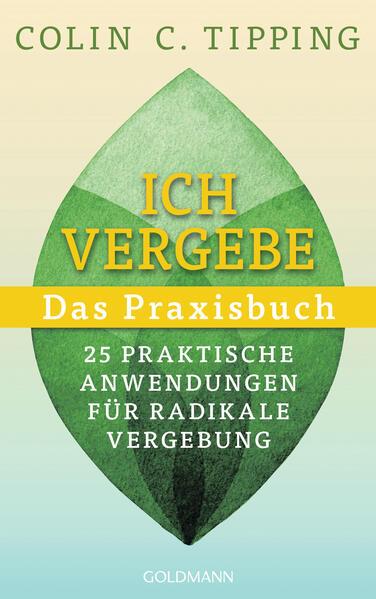 Ich vergebe - Das Praxisbuch