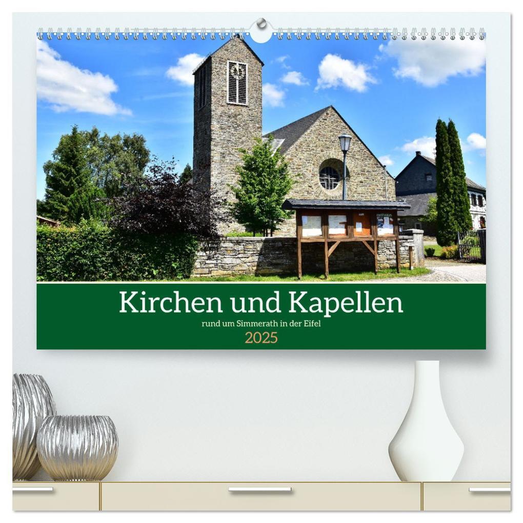 Kirchen und Kapellen rund um Simmerath (hochwertiger Premium Wandkalender 2025 DIN A2 quer), Kunstdruck in Hochglanz