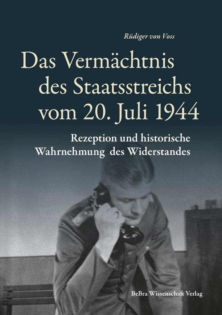 Das Vermächtnis des Staatsstreichs vom 20. Juli 1944