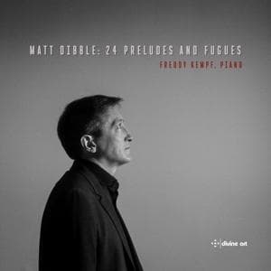 Matt Dibble: 24 Preludes & Fugues