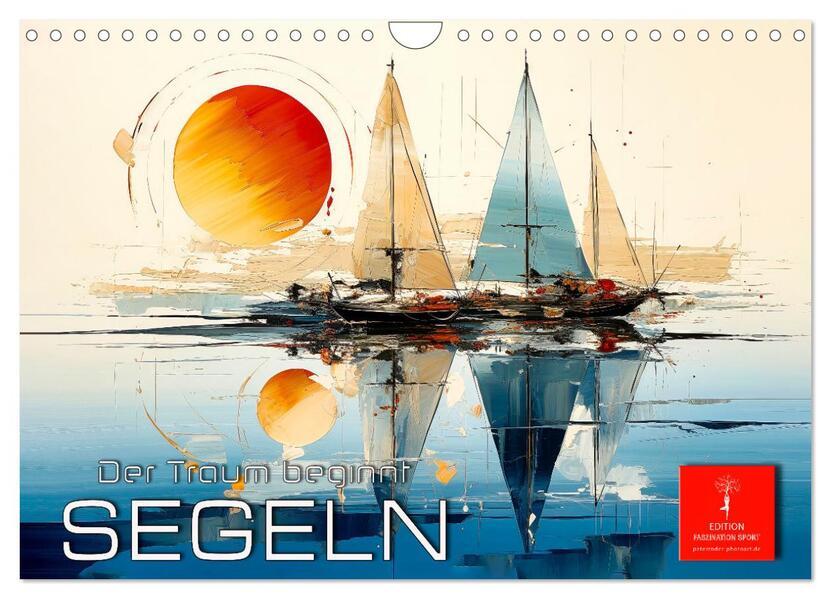 Segeln, der Traum beginnt (Wandkalender 2025 DIN A4 quer), CALVENDO Monatskalender