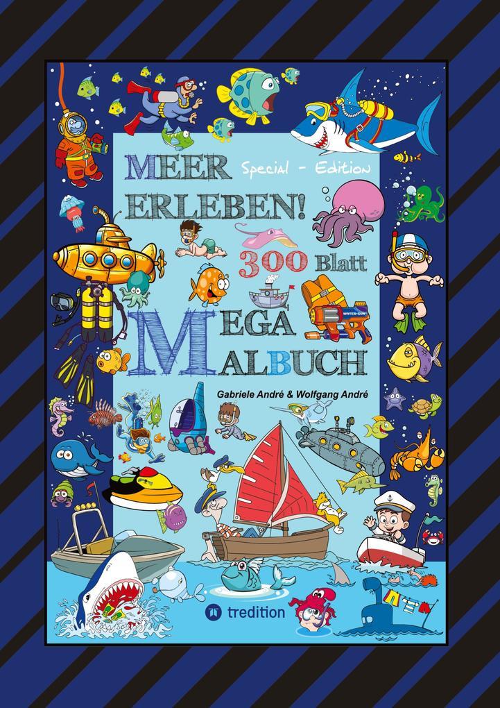 MEGA MALBUCH - 300 BLATT MEER ERLEBEN - TOLLE MOTIVE - MEERESBEWOHNER - WASSERSPORT - TAUCHER - URLAUB AM MEER