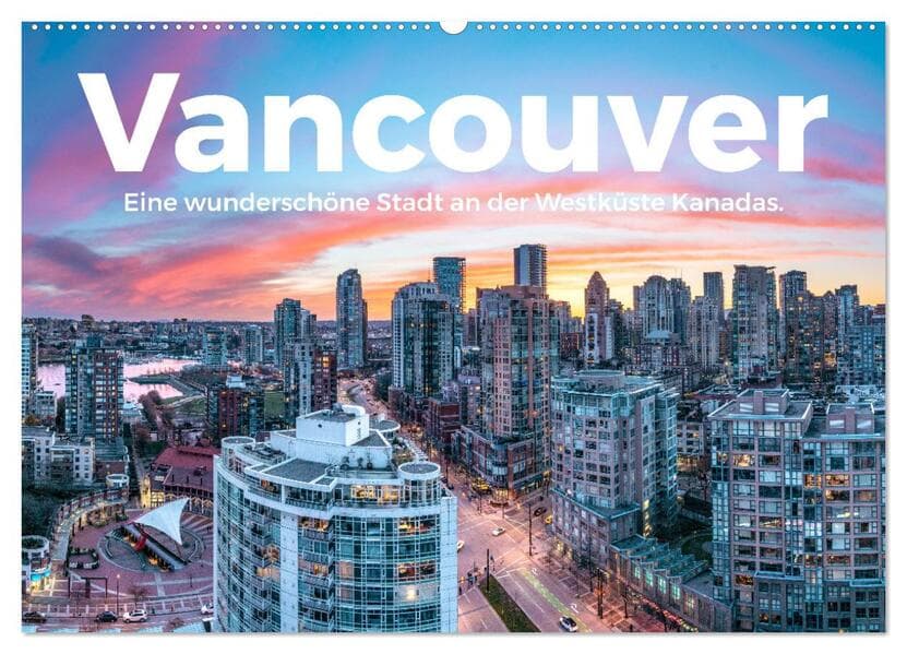 Vancouver - Eine wunderschöne Stadt an der Westküste Kanadas. (Wandkalender 2025 DIN A2 quer), CALVENDO Monatskalender