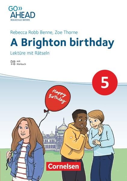 Go Ahead 5. Jahrgangsstufe - Realschule Bayern 2017 - A Brighton birthday