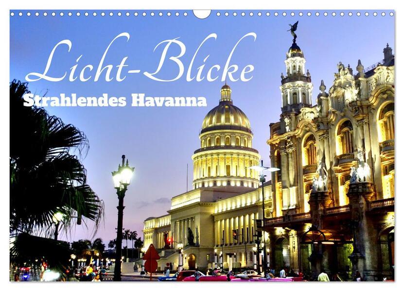 Licht-Blicke - Strahlendes Havanna (Wandkalender 2025 DIN A3 quer), CALVENDO Monatskalender