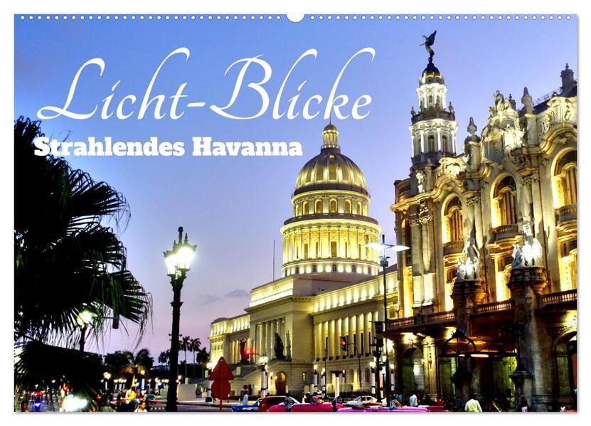 Licht-Blicke - Strahlendes Havanna (Wandkalender 2025 DIN A2 quer), CALVENDO Monatskalender