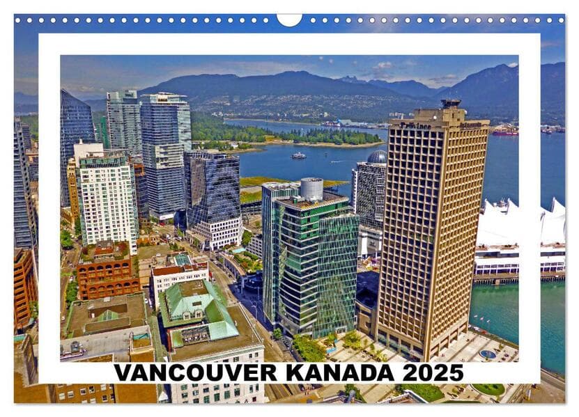 Vancouver Kanada 2025 (Wandkalender 2025 DIN A3 quer), CALVENDO Monatskalender