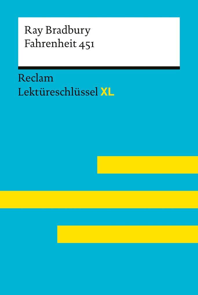 Fahrenheit 451 von Ray Bradbury: Lektüreschlüssel mit Inhaltsangabe, Interpretation, Prüfungsaufgaben mit Lösungen, Lernglossar. (Reclam Lektüreschlüssel XL)