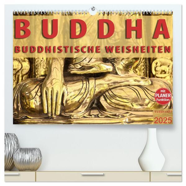BUDDHA Buddhistische Weisheiten (hochwertiger Premium Wandkalender 2025 DIN A2 quer), Kunstdruck in Hochglanz
