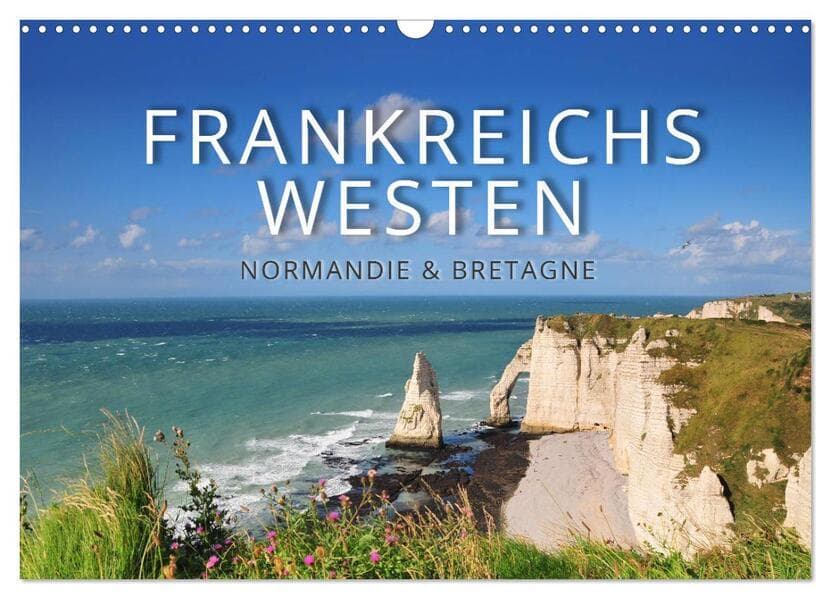 Frankreichs Westen Normandie und Bretagne (Wandkalender 2025 DIN A3 quer), CALVENDO Monatskalender