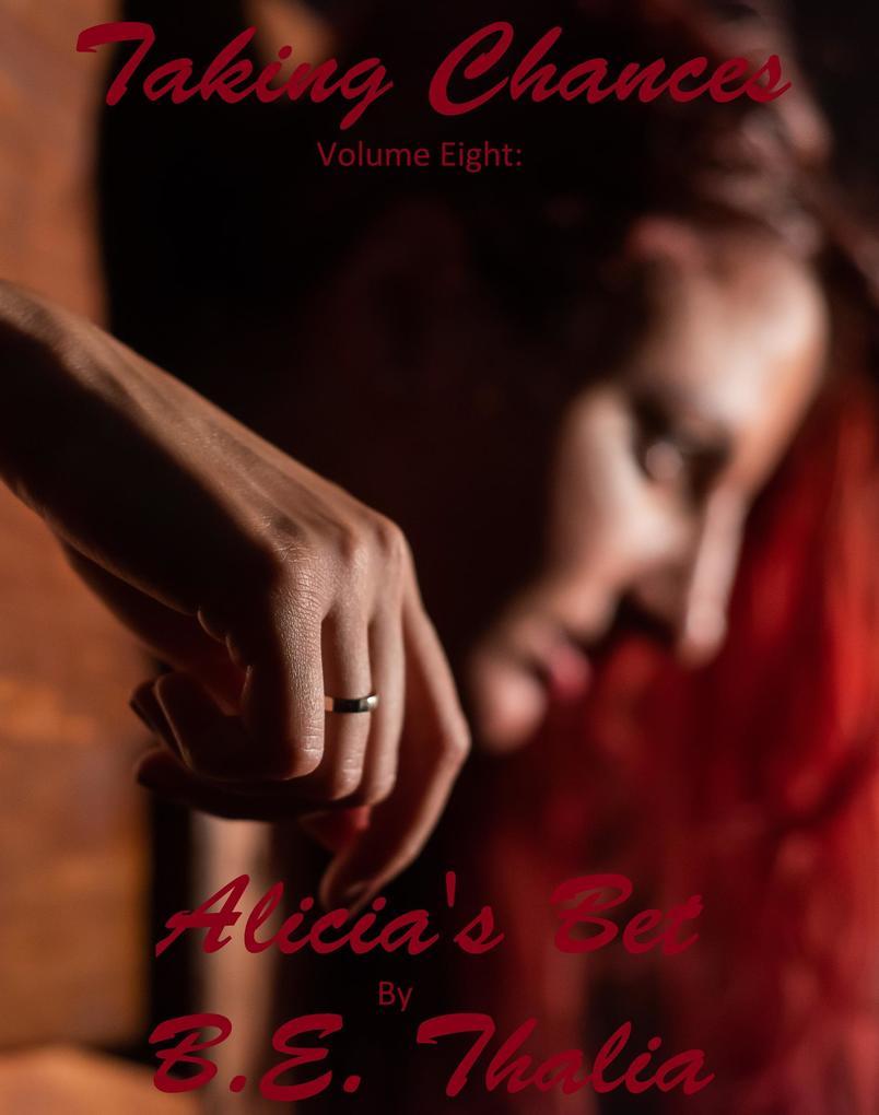 Taking Chances - Volume Eight: Alicia's Bet