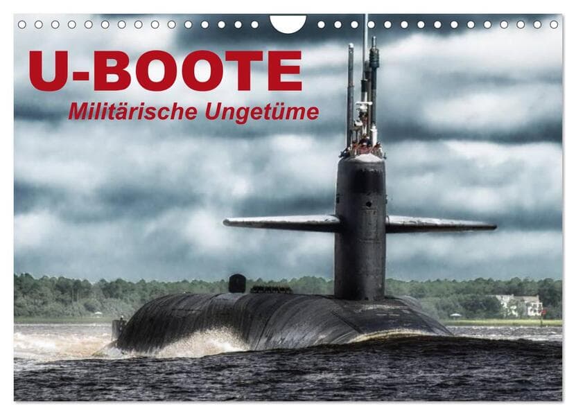 U-Boote - Militärische Ungetüme (Wandkalender 2025 DIN A4 quer), CALVENDO Monatskalender