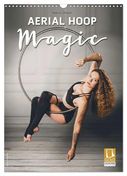 Aerial Hoop Magic (Wandkalender 2025 DIN A3 hoch), CALVENDO Monatskalender