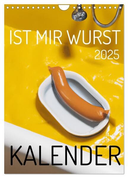 Ist mir Wurst Kalender (Wandkalender 2025 DIN A4 hoch), CALVENDO Monatskalender