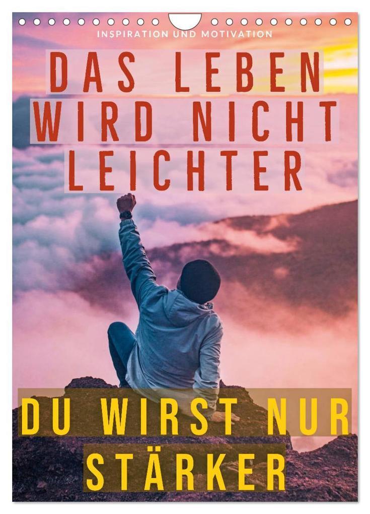 Dein monatlicher Motivationsschub: Das Leben wird nicht leichter, Du wirst nur stärker. (Wandkalender 2025 DIN A4 hoch), CALVENDO Monatskalender