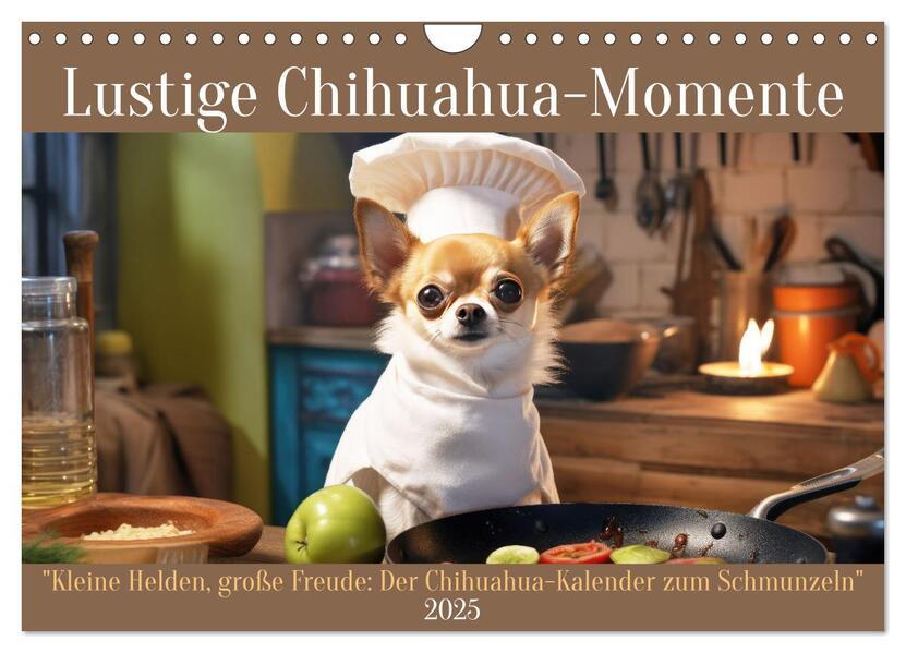 Lustige Chihuahua-Momente (Wandkalender 2025 DIN A4 quer), CALVENDO Monatskalender