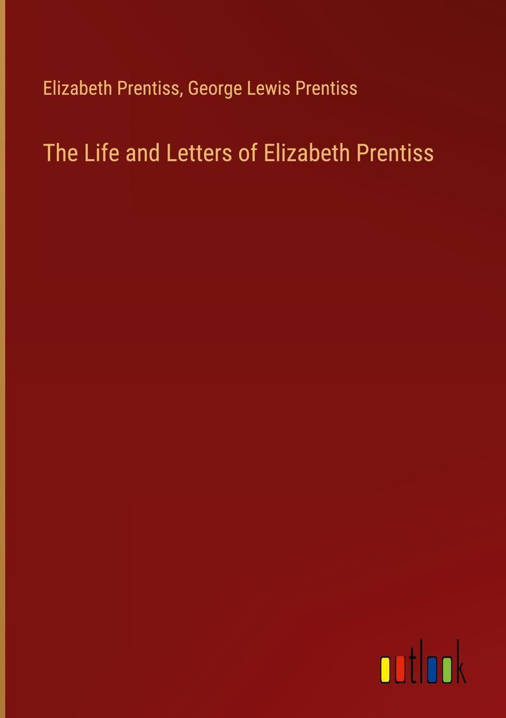 The Life and Letters of Elizabeth Prentiss