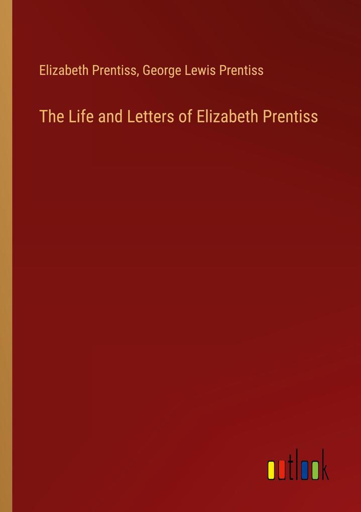 The Life and Letters of Elizabeth Prentiss