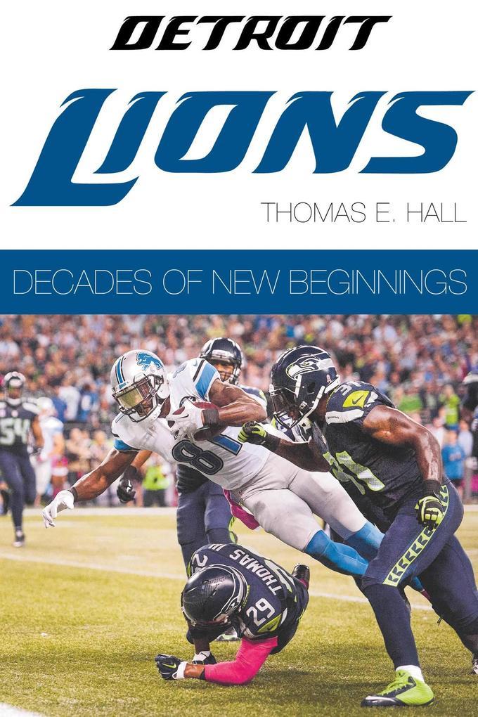 The Detroit Lions: Decades of New Beginnings