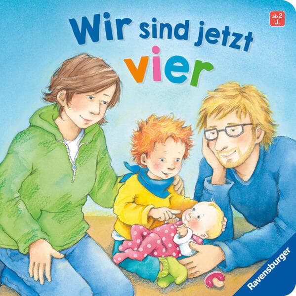 Wir sind jetzt vier: Einfühlsame Vorlesegeschichte über den Familienzuwachs