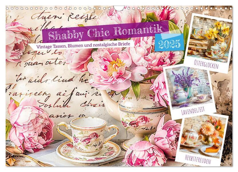 Shabby Chic Romantik - Vintage Tassen, Blumen und nostalgische Briefe (Wandkalender 2025 DIN A3 quer), CALVENDO Monatskalender