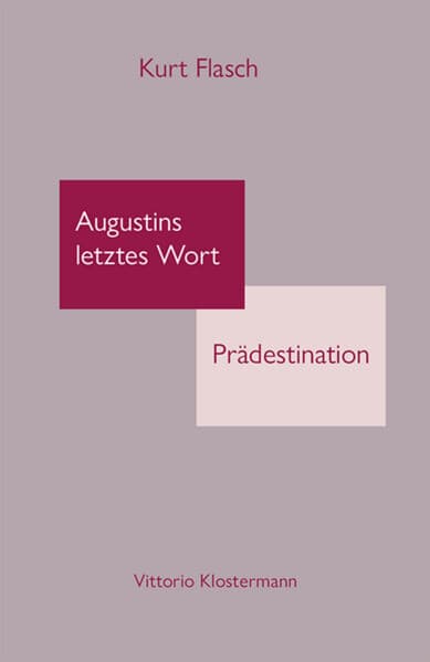 Augustins letztes Wort: Prädestination