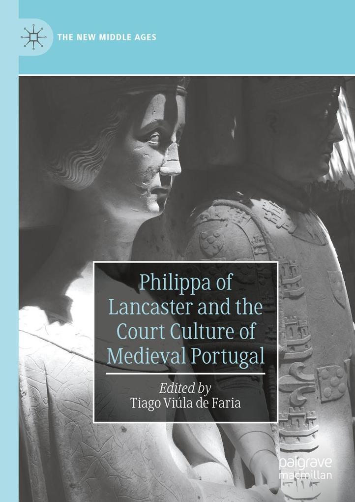 Philippa of Lancaster and the Court Culture of Medieval Portugal