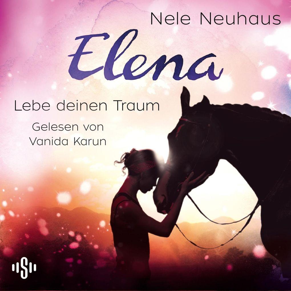 Elena Ein Leben für Pferde 8: Lebe deinen Traum