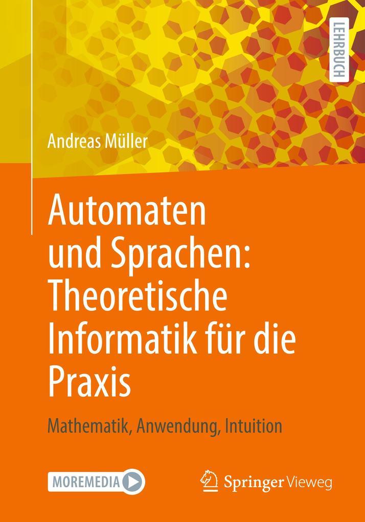 Automaten und Sprachen: Theoretische Informatik für die Praxis