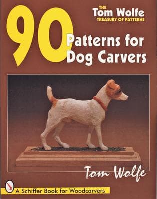 Tom Wolfe's Treasury of Patterns: 90 Patterns for Dog Carvers