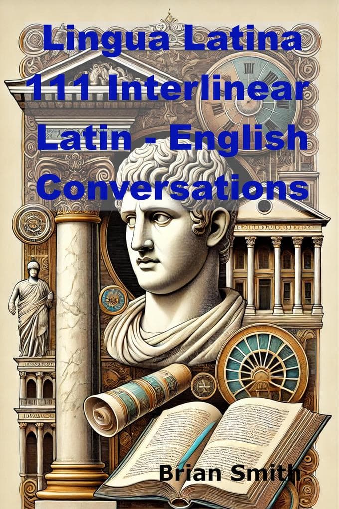 Lingua Latina 111 Interlinear Latin - English Conversations