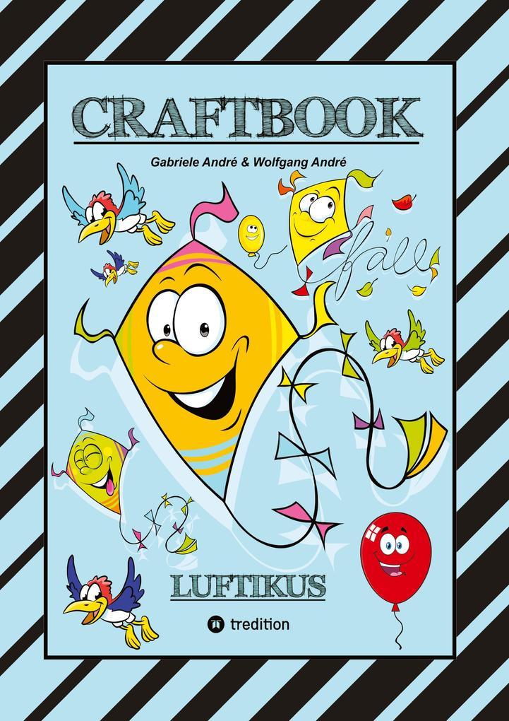 CRAFTBOOK - DRACHENBASTELANLEITUNG - AUSMALMOTIVE - KNIFFLIGE RÄTSEL - SPANNENDE AUFGABEN - ÜBUNGEN - BALLONS