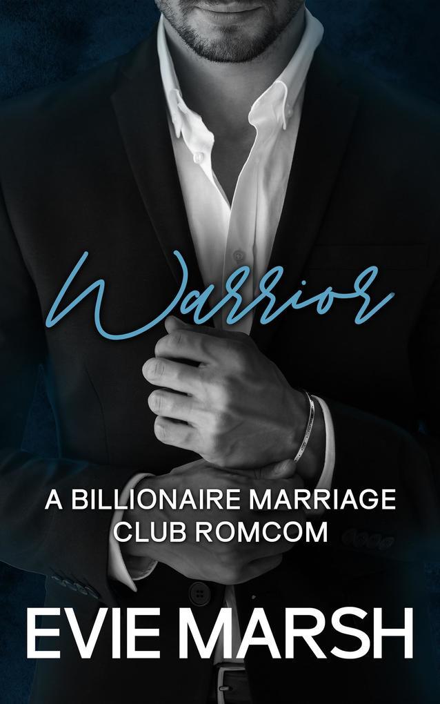 Warrior (Billionaire Marriage Club, #2)