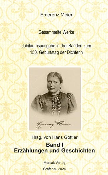 Emerenz Meier Gesammelte Werke Jubiläumsausgabe in drei Bänden zum 150. Geburtstag der Dichterin