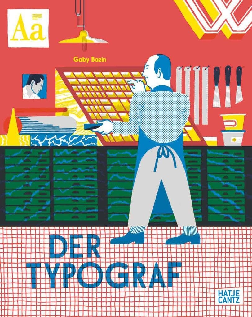 Der Typograf - Willkommen in der Werkstatt des Typografen: Ein Bilderbuch für Kinder ab 6 Jahren über Buchdruck und Schriftkunst