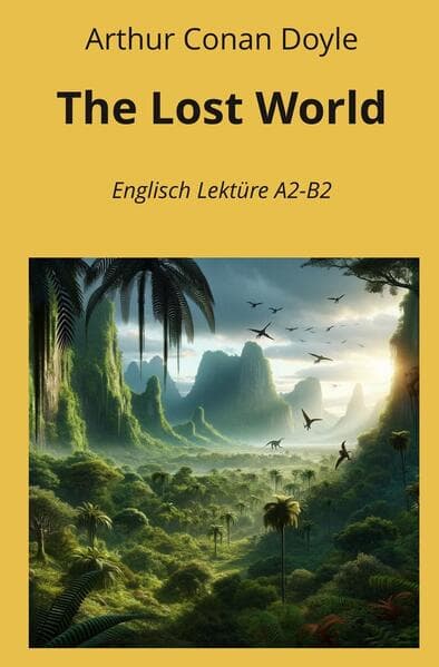 The Lost World: Englisch Lektüre A2 - B2