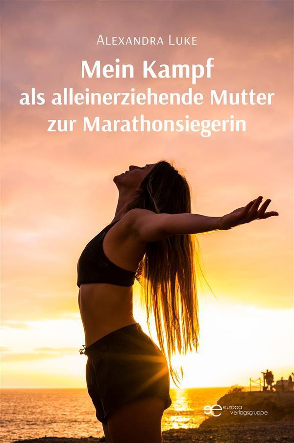 Mein Kampf als alleinerziehende Mutter zur Marathonsiegerin