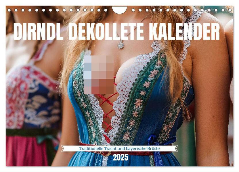 Dirndl Dekollete Kalender Traditionelle Tracht und bayerische Brüste (Wandkalender 2025 DIN A4 quer), CALVENDO Monatskalender