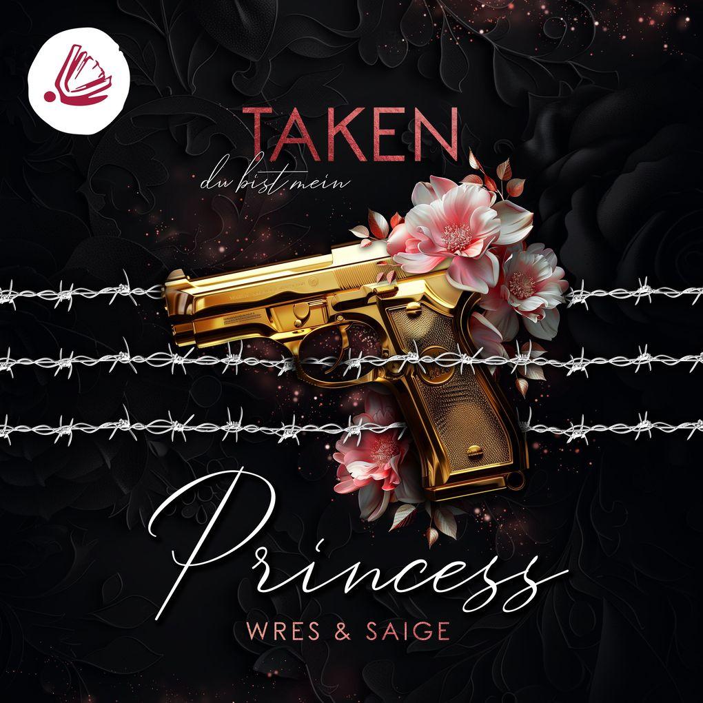 TAKEN PRINCESS: du bist mein (Taken Princess - Band 1)