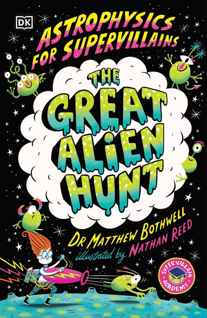 Astrophysics for Supervillains 2 the Great Alien Hunt