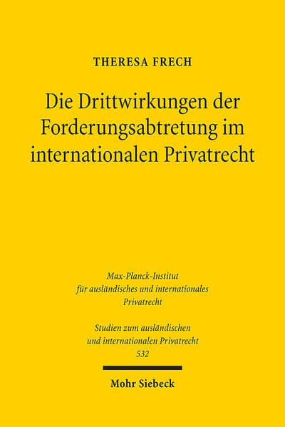 Die Drittwirkungen der Forderungsabtretung im internationalen Privatrecht