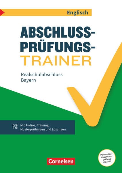 Abschlussprüfungstrainer Englisch 10. Jahrgangsstufe - Realschulabschluss ab 2025 Bayern - Arbeitsheft mit Audios und Lösungen